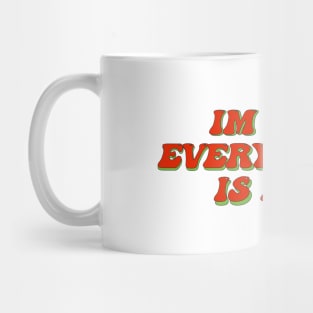 Im fine everything is fine Mug